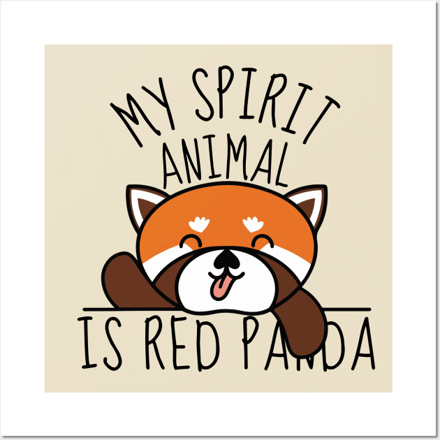 My Spirit Animal Is Red Panda Funny Wall Art by DesignArchitect